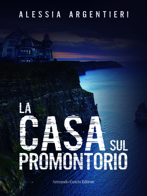 Title details for La casa sul promontorio by Alessia Argentieri - Available